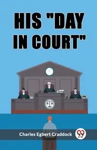 His "day in court" - Charles Egbert Craddock