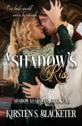 A Shadow's Kiss - Kirsten S. Blacketer