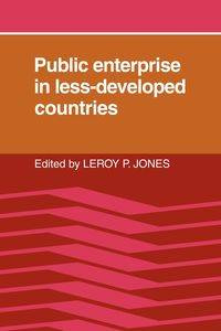 Public Enterprise in Less Developed Countries - Jones LeRoy P.