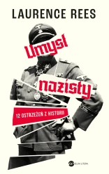Umysł nazisty. 12 ostrzeżeń z historii - Laurence Rees