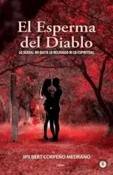 El esperma del diablo - Wilbert Corpeño Medrano