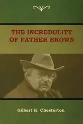 The Incredulity of Father Brown - Gilbert Chesterton