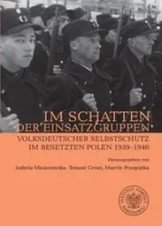 Im Schatten der Einsatzgruppen - Izabela Mazanowska, Tomasz Ceran, Marcin Przegięt