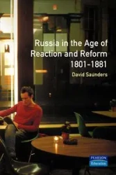 Russia in the Age of Reaction and Reform 1801-1881 - David Saunders