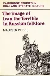 The Image of Ivan the Terrible in Russian Folklore - Maureen Perrie