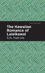 The Hawaiian Romance of Laieikawai - Hale ole S. N.