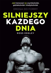 eBook Silniejszy każdego dnia. Droga do formy. Jak trenować na czymkolwiek, gdziekolwiek i kiedykolwiek - Ross Edgley epub mobi