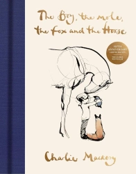 The Boy, The Mole, The Fox and The Horse. The Fifth Anniversary Limited Edition - Charlie Mackesy