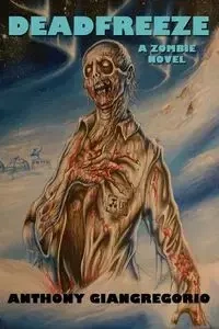 DEADFREEZE - Anthony Giangregorio