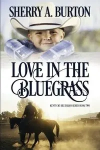 Love in the Bluegrass - Burton Sherry A
