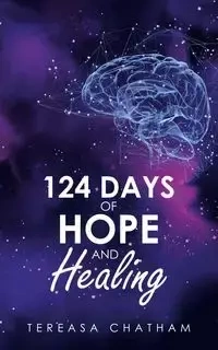 124 Days of Hope and Healing - Tereasa Chatham