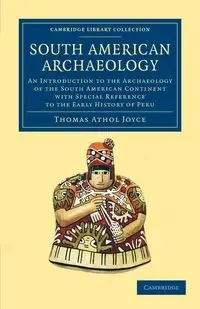 South American Archaeology - Joyce Thomas Athol