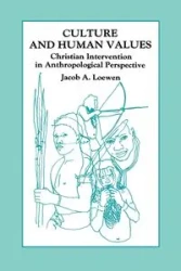 Culture and Human Values - Jacob A. Loewen