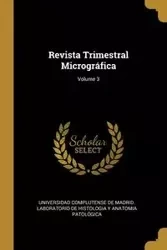 Revista Trimestral Micrográfica; Volume 3 - Universidad Complutense De Madrid. Labor