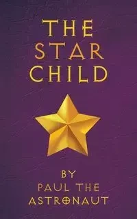 The Star Child - Paul The Astronaut