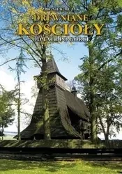 Drewniane Kościoły. Od Tatr po Gorce TW - Zbigniew Muzyk