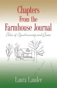 Chapters from the Farmhouse Journal - Laura Lander