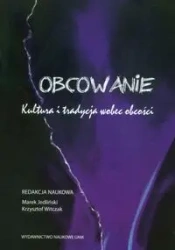 Obcowanie Kultura i tradycja wobec obcości - Jedliński Marek, Witczak Krzysztof