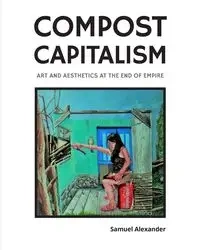 Compost Capitalism - Alexander Samuel