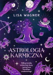 Astrologia karmiczna. Odkryj ścieżkę reinkarnacji - Lisa Wagner