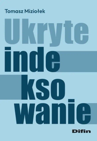 Ukryte indeksowanie - Tomasz Miziołek