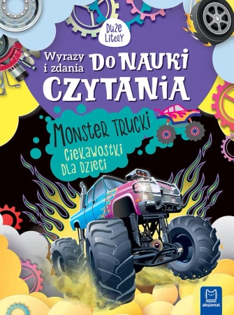 Wyrazy i zdania do nauki czytania. Monster trucki. Ciekawostki dla dzieci - Agnieszka Bator