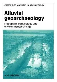 Alluvial Geoarchaeology - Tony Brown