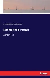 Sämmtliche Schriften - Schiller Friedrich