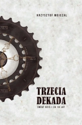 Trzecia dekada. Świat dziś i za 10 lat - Krzysztof Wojczal