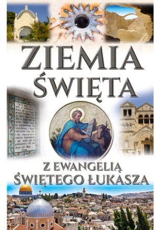 Ziemia Święta z ewangelią świętego Łukasza - Opracowanie zbiorowe