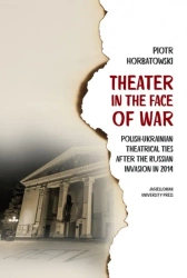 Theater in the Face of War. Polish-Ukrainian... - Piotr Horbatowski