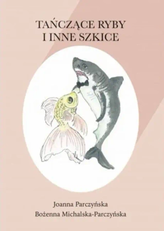 Tańczące ryby i inne szkice - Joanna Parczyńska