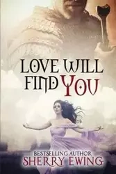 Love Will Find You - Sherry Ewing
