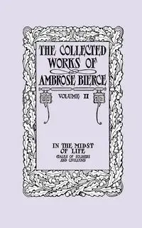 The Collected Works of Ambrose Bierce, Volume II - Ambrose Bierce