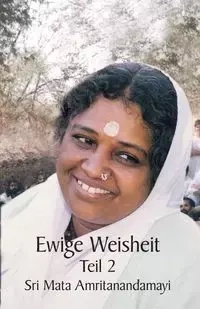 Ewige Weisheit 2 - Sri Mata Amritanandamayi Devi