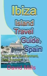 Ibiza Island Travel Guide, Spain - David Mills