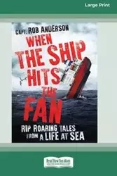 When the Ship Hits the Fan (16pt Large Print Edition) - Anderson Rob Captain