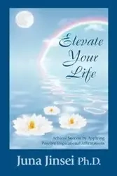Elevate Your Life - Jinsei Juna