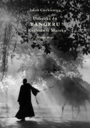 Ucieczka do Tangeru w Królestwie Maroka - Jakub Ciećkiewicz