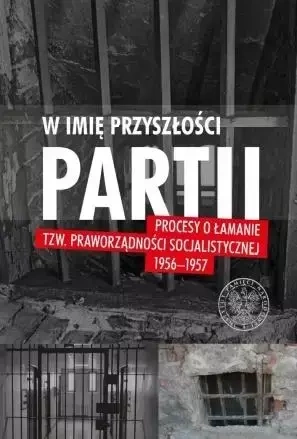 W imię przyszłości Partii - Wojciech J. Muszyński