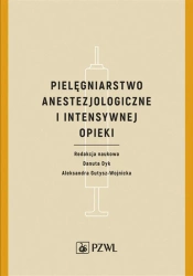 Pielęgniarstwo anestezjologiczne i intensywnej... - Danuta Dyk, Aleksandra Gutysz-Wojnicka