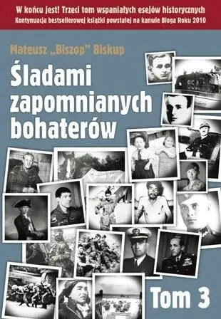 Śladami zapomnianych bohaterów T3 - Mateusz Biszop Biskup
