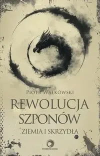 Rewolucja szponów Ziemia i skrzydła - Piotr Wałkówski