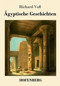 Ägyptische Geschichten - Richard Voß