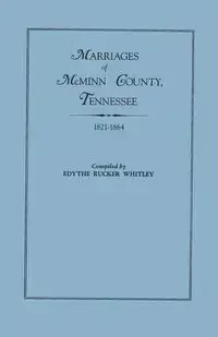 Marriages of McMinn County, Tennessee, 1821-1864 - Whitley Edythe Rucker