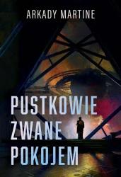 Pustkowie zwane pokojem - Arkady Martine, Michał Jakuszewski