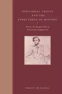 Individual Choice and the Structures of History - Mitchell Harvey