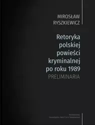 Retoryka polskiej powieści kryminalnej po1989 - Mirosław Ryszkiewicz