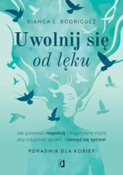 eBook Uwolnij się od lęku - Bianca L. Rodriguez mobi epub