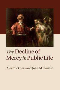 The Decline of Mercy in Public Life - Alex Tuckness